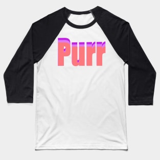 Purr. girlie girl purr Baseball T-Shirt